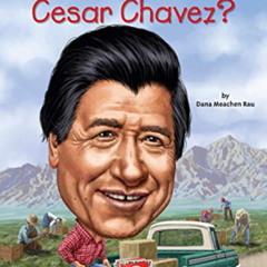 [Get] PDF 📍 Who Was Cesar Chavez? by  Dana Meachen Rau,Who HQ,Ted Hammond KINDLE PDF