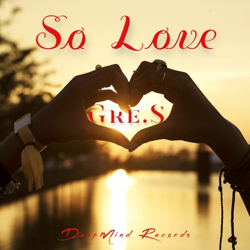 Gre.S - So Love (Original Mix)
