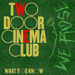 Two Door Cinema Club - What You Know (We Rose Remix)