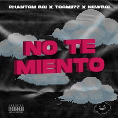 No Te Miento w/ Toomii777 & NEWBOI