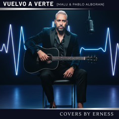 Vuelvo a Verte [Malu & Pablo Alboran] - Cover by Erness- 2025