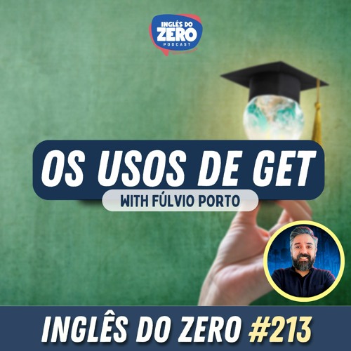 stream-episode-213-como-usar-o-get-com-f-lvio-porto-by-ingl-s-do