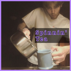 Spinnin' Tea~