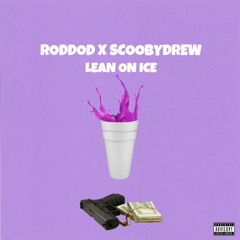Roddod x Scoobydrew - Lean on Ice