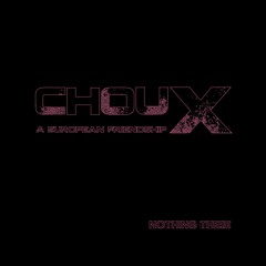 ChouX - Nothing There (The Electro-Sessions)