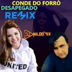 CONDE DO FORRÓ DJ NILDO MIX ROMANCE DESAPEGADO REMIX