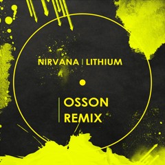 Nirvana - Lithium (Osson Remix)