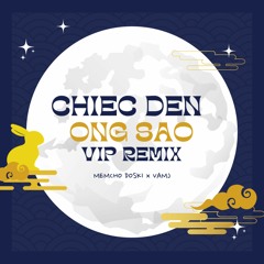 VAMJ x Memcho Doski - Chiếc đèn ông sao (Vip Mix)