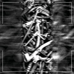 SOULSNTCHR - SHATTER