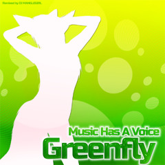 Greenfly - Music Has A Voice (DJ MANGLEGIRL REMIX)