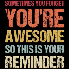 read sometimes you forget you're awesome. so this is your reminder notebook