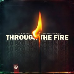 Lujay & Young Saints ft. Nathan Brumley - Through The Fire