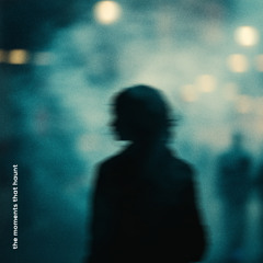 the moments that haunt