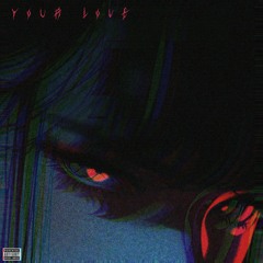 Your Love ft. Lana Volkov