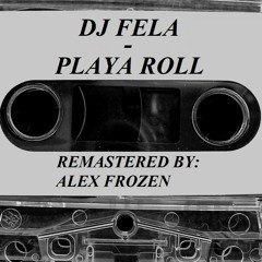 DJ Fela - Playa Roll (Remastered)