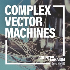 Counterterraism Guest Mix 269: Complex Vector Machines