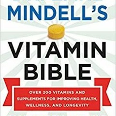 PDFDownload~ Dr. Earl Mindell's Vitamin Bible: Over 200 Vitamins and Supplements for Improving Healt