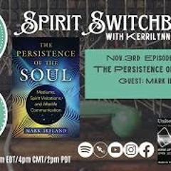 Spirit Switchboard Episode - Mark Ireland -The Persistence Of The Soul
