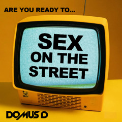 Are you ready to Sex on the street?( Domus D rework) - Pizzaman