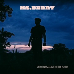 YEYO PÉREZ meets BASS CULTURE PLAYERS -  MS. BERRY [BCP Music 2023]
