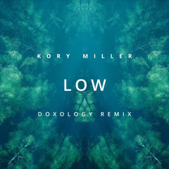 Kory Miller- Low (DOXOLOGY Remix)
