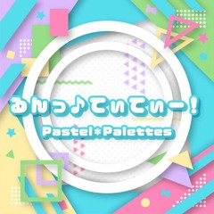 [Pastel＊Palettes] るんっ♪てぃてぃー！