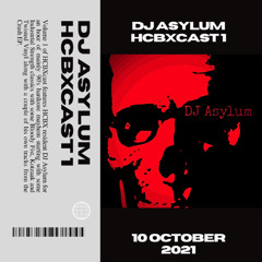 DJ Asylum - HCBXCast Vol 1 - 10 October 2021