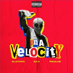 Una Velocity - Oldtape, Zan, Pauluz