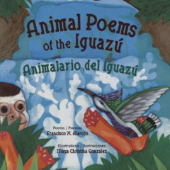 [READ] PDF 📧 Animal Poems of the Iguazu/Animalario del Iguazu (English and Spanish E