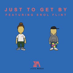 Just To Get By (Feat Erol Flint)