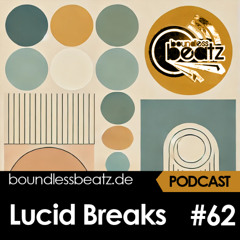 Boundless Beatz Podcast #62 - Lucid Breaks
