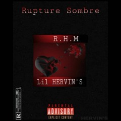 R.H.M .feat. Lil HERVIN'S-RUPTURE SOMBRE