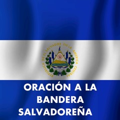 ORACIÓN A LA BANDERA SALVADOREÑA 🇸🇻 ★Recitada y Letra COMPLETA★ | Oración a La Bandera sv