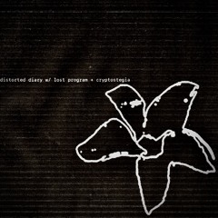 distorted diary w/ cryptostegia