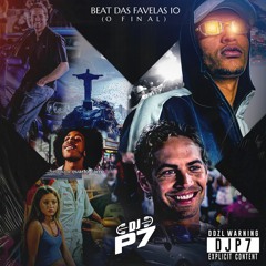 BEAT DAS FAVELAS 10 (O FINAL) DJ P7 • MCS GW • KEVIN • GP • VUK VUK • MR BIM • BRINQUEDO • JHEY