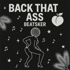 Beatsker - Back That Ass (Original Mix)