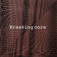 Breaking core