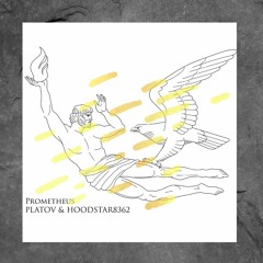 PLATOV x HOODSTAR8362 - Prometheus