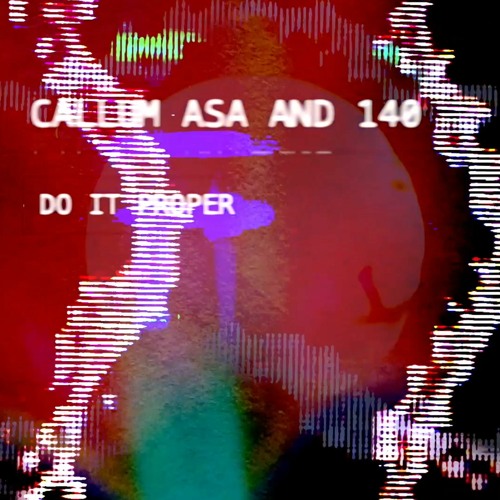 Premiere: Callum Asa & 140 'Do It Proper'