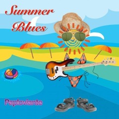 // Paploviante --- Summer Blues //