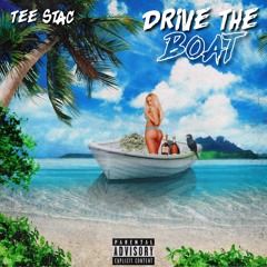 Tee Stac - Drive The Boat