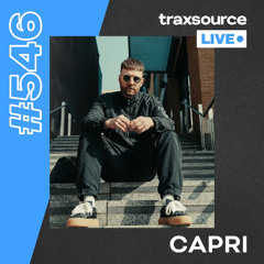Traxsource LIVE! #546 Capri