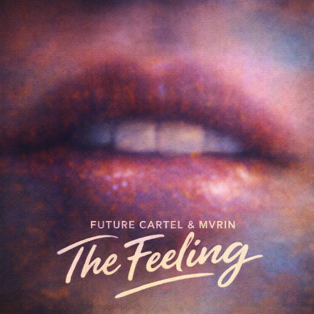Stream Future Cartel & MVRIN- The Feeling by Future Cartel