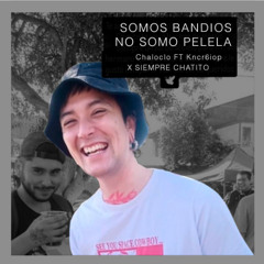 SOMOS BANDIO NO SOMOS PELELA (FT CHATITO)