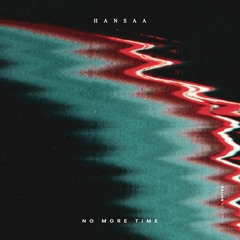 H A N S A A - No More Time