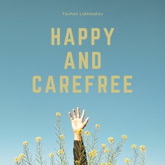 Happy And Carefree