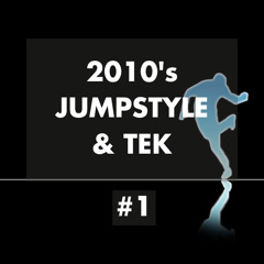 2010's JUMPSTYLE & TEK #1