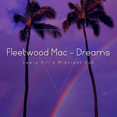 Fleetwood Mac - Dreams (Lewis Hill Dub)