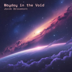 Mayday in the Void