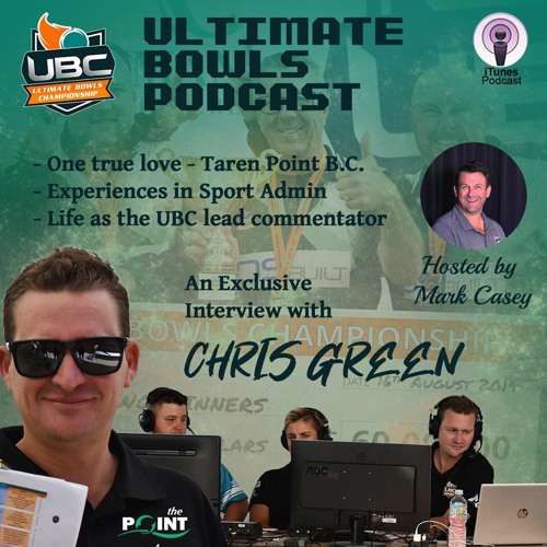 Ultimate Bowls Podcast: Episode4 - Chris 'Greeny' Green